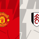 Premier League : Prediksi Manchester United vs Fulham 24 Februari 2024